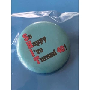 Vintage So Happy I've Turned 40! Pinback Humor Funny Button - Picture 1 of 4