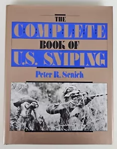 The Complete Book of U.S. Sniping Peter R. Senich Hardcover First Edition 1988 - Imagen 1 de 16