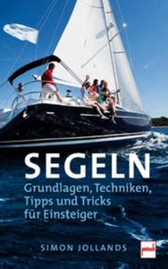 Simon Jollands   SEGELN - Grundlagen, Techniken,Tipps und Tricks für Einsteiger - Bild 1 von 1