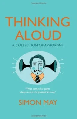 Thinking Aloud: A Collection of Aphorisms by Simon May Hardback Book The Fast - Image 1 of 2