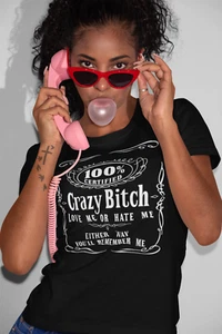 CRAZY BITCH Love Me or Hate Me funny T-shirt - any Color/any Size - Picture 1 of 8