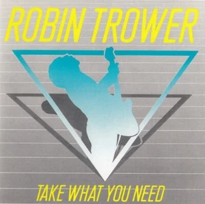Robin Trower - Take What You Need  CD HARD ROCK GUITAR - Picture 1 of 1