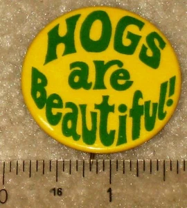 Vintage Hogs are Beautiful yellow w/ green lettering pinback button 1 1/2" - Picture 1 of 2