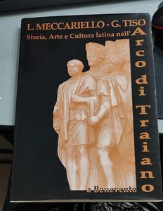 Benevento Storia, Arte e Cultura Latina nell'Arco di Traiano di Meccariello/Tiso - Foto 1 di 1