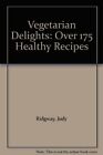 Vegetarian Delights Over 175 Healthy Recipes By Judy Ridgway 9