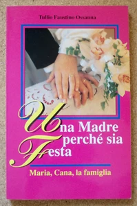 LIBRO UNA MADRE PERCHE' SIA FESTA Maria Cana La Famiglia Ossanna 1993 Religione. - Picture 1 of 4