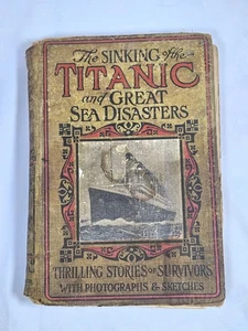 1st Ed. The Sinking Of The Titanic And Great Sea Disasters 1912  L.T. Myers - Imagen 1 de 5
