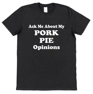 Ask Me About My Pork Pie Opinions T-Shirt • Funny Food Tee Gift - Picture 1 of 4