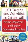 101 Games and Activities for Children With Autism Spectrum and Sensory Disord...