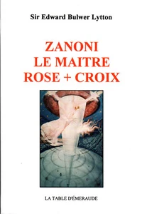 BULWER LYTTON, E. ZANONI LE MAITRE ROSE CROIX. 1994. Okkultismus. - Bild 1 von 2