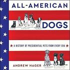 All-American Dogs: A History of Presidential Pets from Every Era, CD/Spoken ...