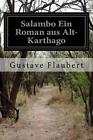 Salambo Ein Roman aus Alt-Karthago by Gustave Flaubert (German) Paperback Book