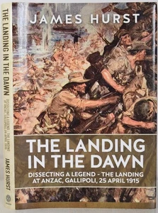 LANDING IN THE DAWN Dissecting a Legend. Anzac, Gallipoli, 25 April 1915. WW1 - Picture 1 of 5