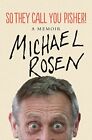 So They Call You Pisher!: A Memoir By Michael Rosen. 97817866339