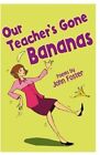 Our Teacher's Gone Bananas, Foster, John