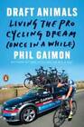 Draft Animals: Living the Pro Cycling Dream (Once in a While) - Paperback - GOOD