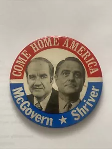 George McGovern for President 1972 botón Come Home America Sargent Shriver - Imagen 1 de 2