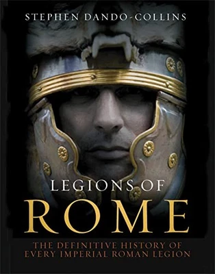 Legions of Rome: The definitive history of e... by Dando-Collins, Steph Hardback - Image 1 of 2