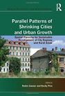 Parallel Patterns of Shrinking Cities and Urban, Piro, Ganser Paperback..