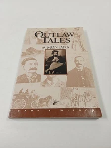 Outlaw Tales of Montana Gary A. Wilson 1995 First Edition Western History - Bild 1 von 5