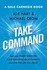 Take Command: Find Your Inner Strength, Build Enduring Relationships, And Live