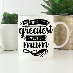 Westie Mum Mug: Cute funny gifts for West Highland White Terrier owners & lovers