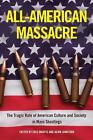 All-American Massacre: The Tragic Role Of American Culture And Society In Mass S