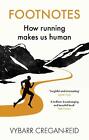 Footnotes: How Running Makes Us Human By Vybarr Cregan-Reid (English) Paperback