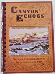 Cookbook Canyon Echoes Recipes & Remembrances From Prairie Dog Pete 1994 - Picture 1 of 24
