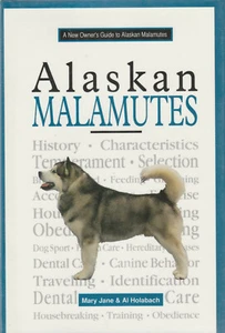 A NEW OWNER'S GUIDE TO ALASKAN MALAMUTES BY MARY JANE & AL HOLABACH (DUST JACKET - Picture 1 of 1