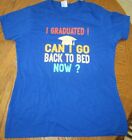 ***NEW I GRADUATED! CAN I GO BACK TO BED NOW? Ladies Graphic Tee Sz Lg L@@K***