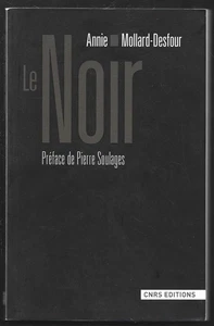 LE NOIR . Annie MOLLARD DESFOUR . préface de Pierre SOULAGES . CNRS Editions - Picture 1 of 1