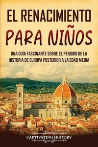 El Renacimiento para nios: Una gu?a fascinante sobre el periodo de la historia d - Picture 1 of 1
