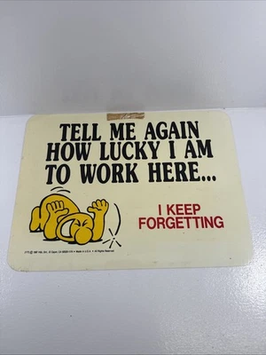 🔥1987 by H&L Ent. TELL ME AGAIN HOW LUCKY I AM TO WORK HERE Sign. - Image 1 of 4
