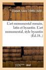 L&#39;art monumental romain, latin et byzantin. L&#39;art monumental, style byzantin&lt;|