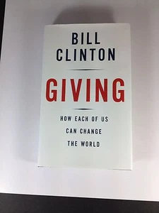 Giving, How Each of Us Can Change the World by Bill Clinton 2007 HC 1st. Edition - Picture 1 of 5