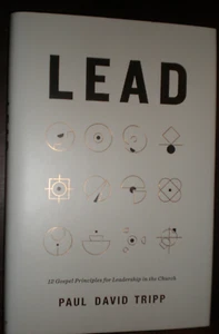 Lead : 12 Gospel Principles for Leadership in the Church by Paul David Tripp... - Imagen 1 de 1