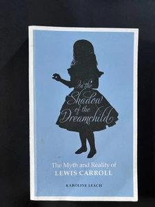 In the Shadow of the Dreamchild: The Myth and Reality of Lewis Carroll Paperback - Picture 1 of 1
