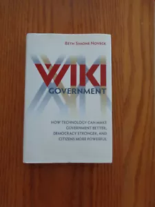 Wiki Government: How Technology Make Govrnmnt Better by Beth Noveck (HC/DJ) - Foto 1 di 1