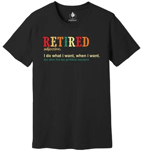 Camisa adjetiva retirada, hago lo que quiero cuando quiero camisa - Imagen 1 de 3
