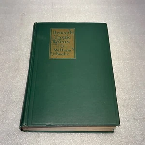 Beneath Tropic Seas, by William Beebe, 1928 4th Edition, HC, Illustrated - Picture 1 of 9