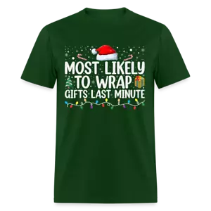 Most Likely to Wrap Gifts Last Minute T-Shirt - Picture 1 of 54