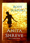 BODY SURFING  A Novel    Anita Shreve  2007  FIRST EDITION  FIRST PRINTING  HCDJ