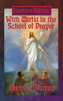 With Christ in the School of Prayer (Illustrated Edition) | Andrew Murray | Buch - Bild 1 von 2