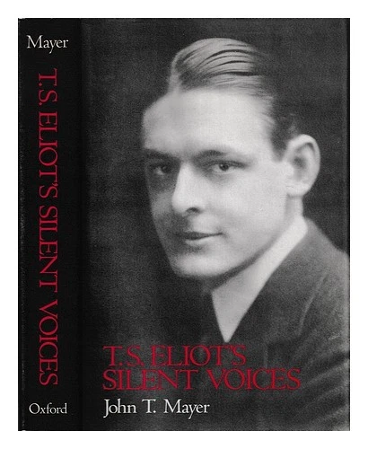 Mayer, John t. T.s. Eliot's silent voices / John T. Mayer 1989 First Edition Har - Image 1 of 1