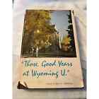 Those Good Years at Wyoming U by McWhinnie 1965 Casper WY SIGNED NUMBERED