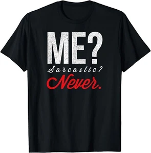 Me Sarcastic Never TShirt Funny Smart Intelligent Cute Top Gift Unisex T-Shirt - Picture 1 of 3