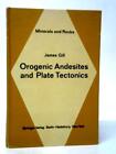 Orogenic Andesites and Plate Tectonics Vol.16 (James Gill - 1981) (ID:26510)