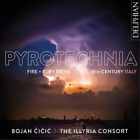Bojan Cicic Pyrotechnia: Fire + Fury from 18th-century Italy (CD) Album