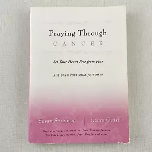 Praying Through Cancer Softcover Book by Susan Sorensen & Laura Geist - Foto 1 di 12